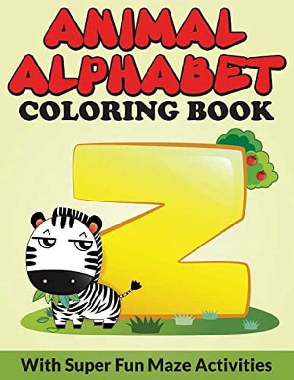 Animal Alphabet Coloring Book: With Super Fun Maze Activities-..