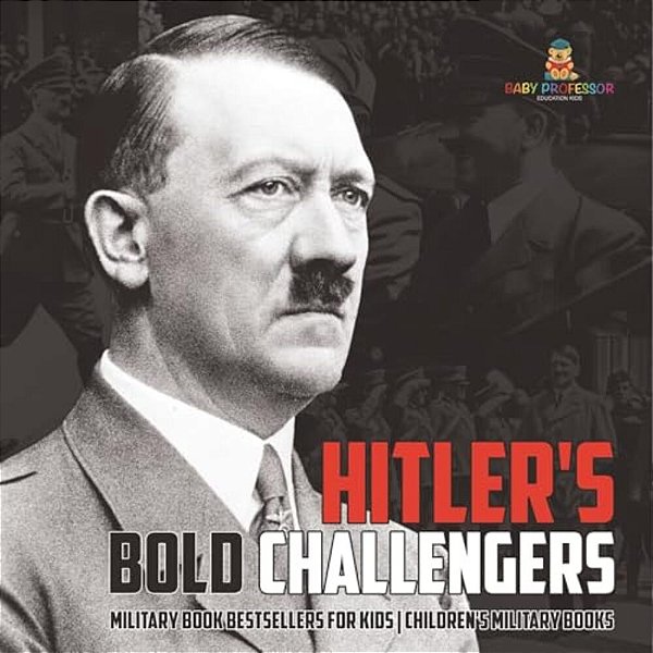 Hitler's Bold Challengers - European History Books Children's European History-..