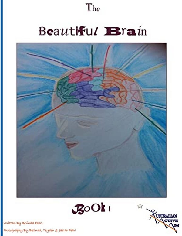 The Beautiful Brain Book: A Workbook That Could Change Your Life!-..