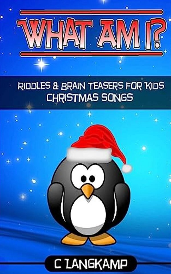 What Am I? Christmas Songs Riddles And Brain Teasers For Kids-..
