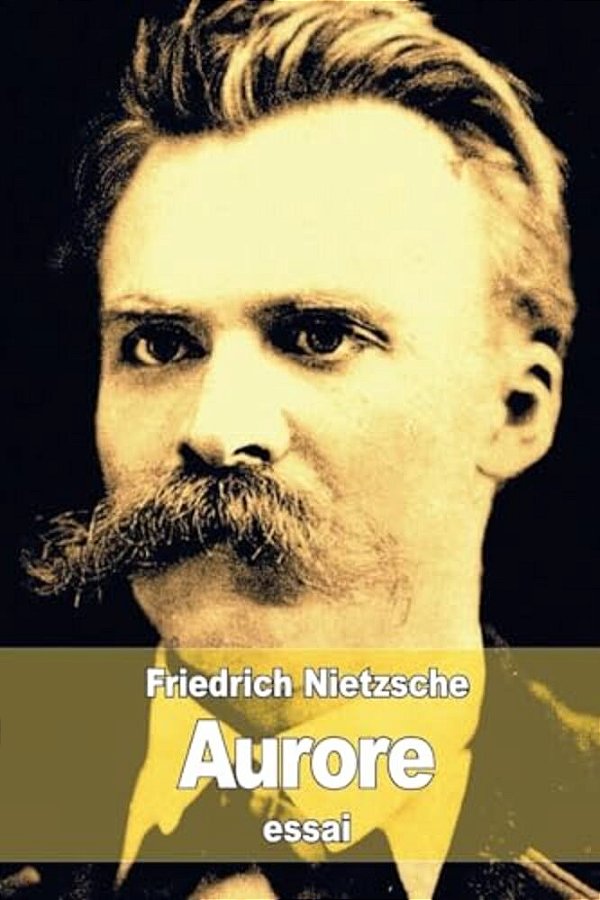 Aurore: Réflexions Sur Les Préjugés Moraux-..