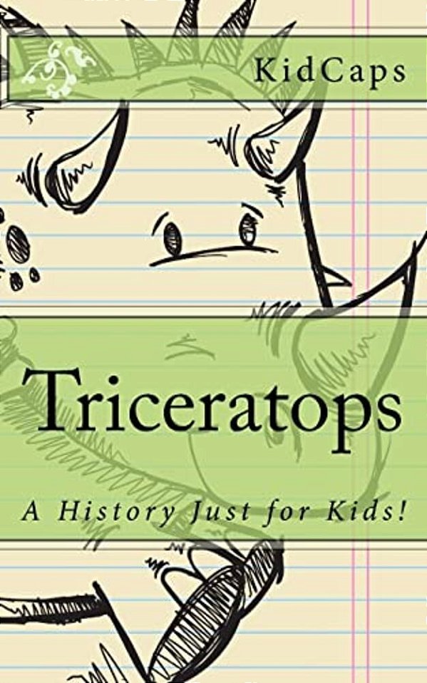 Triceratops: A History Just For Kids!-..