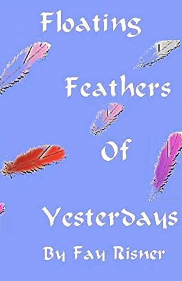 Floating Feathers Of Yesterdays: A Play Dealing With Alzheimer's Disease-..