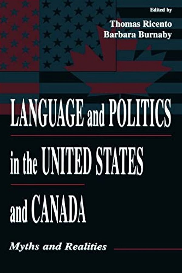 Language And Politics In The United States And Canada: Myths And Realities-..