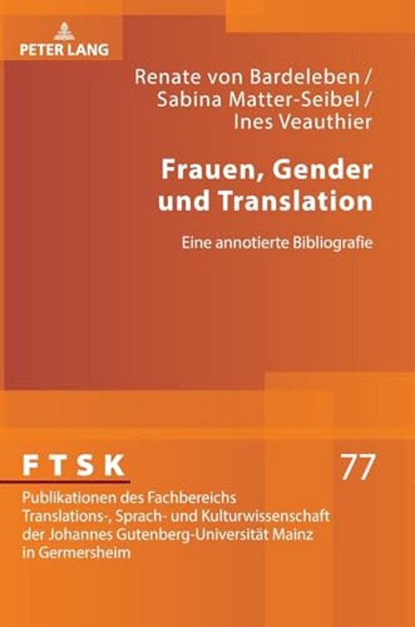 Frauen, Gender Und Translation: Eine Annotierte Bibliografie-..