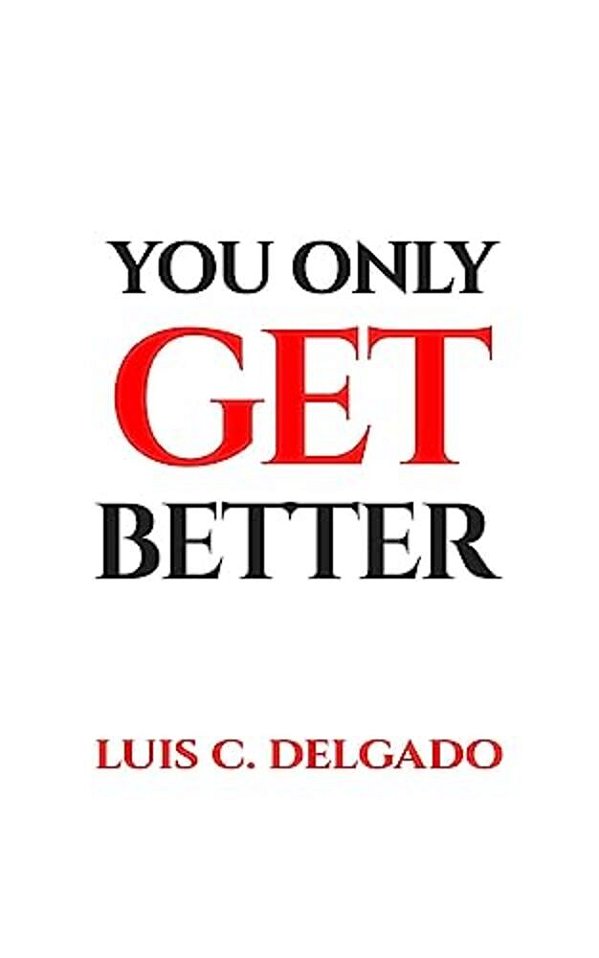 You Only Get Better-..