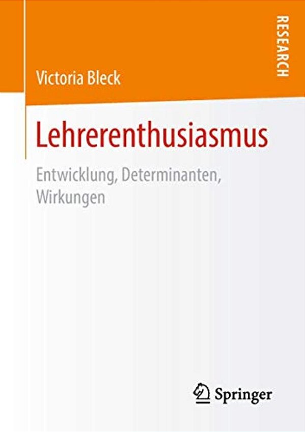 Lehrerenthusiasmus: Entwicklung, Determinanten, Wirkungen-..