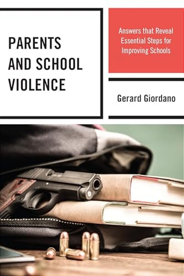 Parents And School Violence: Answers That Reveal Essential Steps For Improving Schools-..