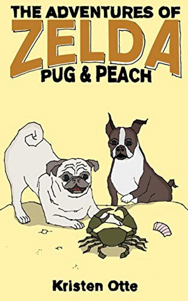 The Adventures Of Zelda: Pug And Peach-..