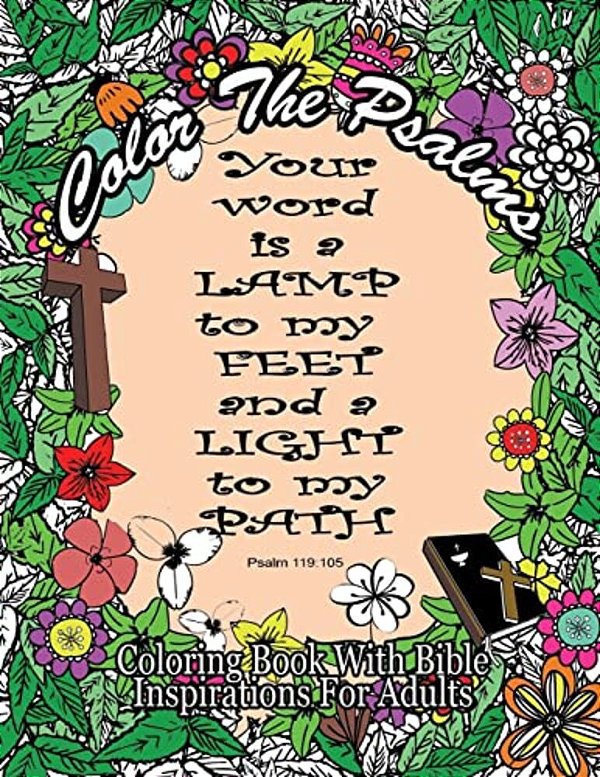 Color The Psalms Coloring Book With Bible Inspirations For Adults: 35 Christian Psalms For Faith, Peace, Calm And Relaxation-..