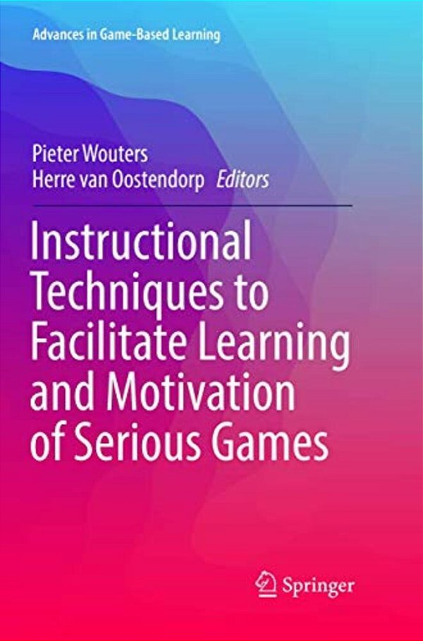 Instructional Techniques To Facilitate Learning And Motivation Of Serious Games-..