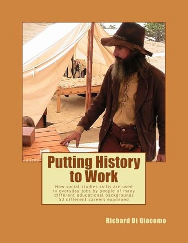 Putting History To Work: How Social Studies Skills Are Used In Everyday Jobs By People Of Many Different Educational Backgrounds?50 Different Careers-..