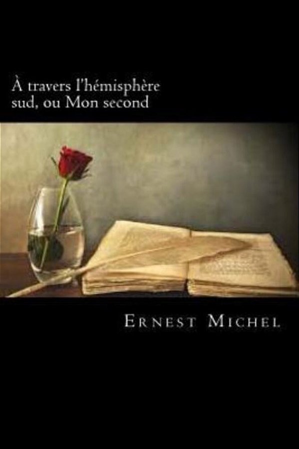A Travers L'Hémisphère Sud, Ou Mon Second (French Edition)-..