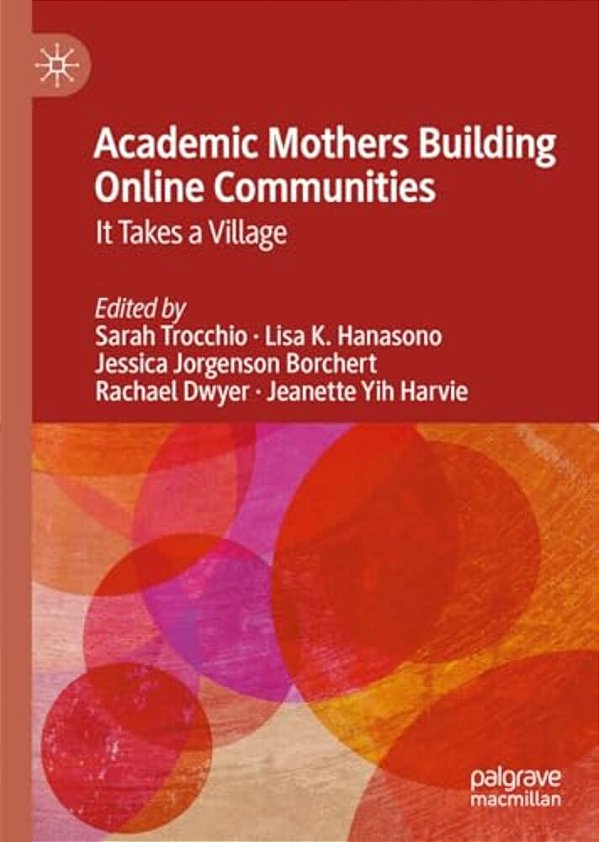 Academic Mothers Building Online Communities: It Takes A Village-..