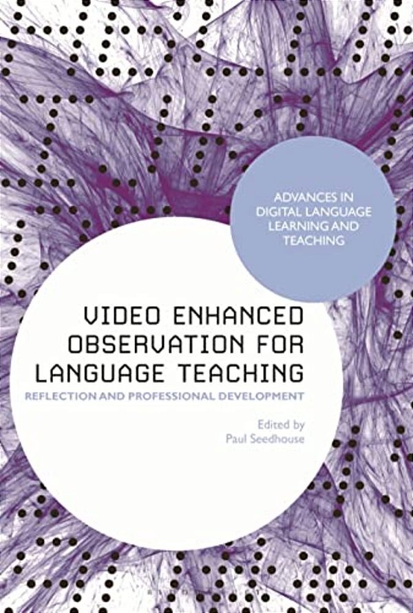 Video Enhanced Observation For Language Teaching: Reflection And Professional Development-..