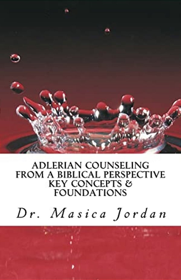 Adlerian Counseling From A Biblical Perspective: Key Concepts & Foundations-..