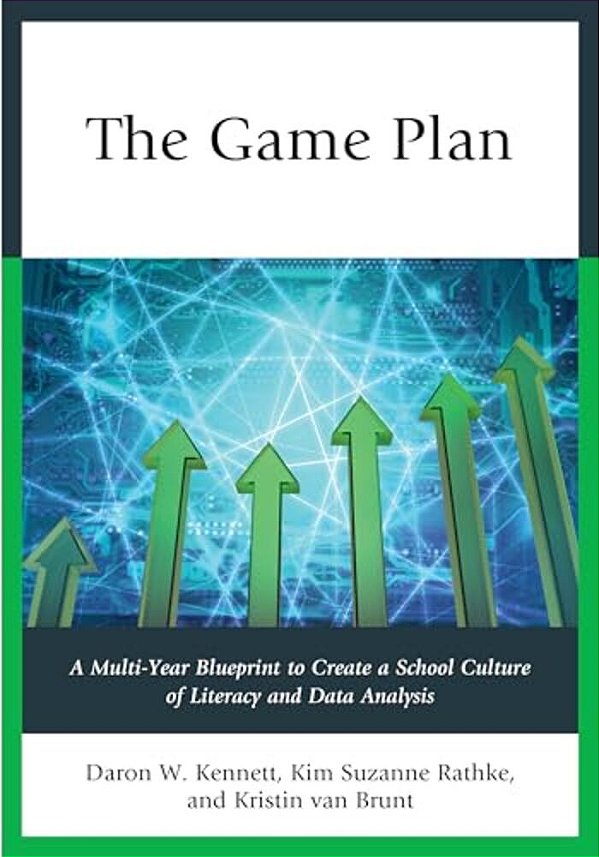 Game Plan: A Multi-Year Blueprint To Create A School Culture Of Literacy And Data Analysis-..