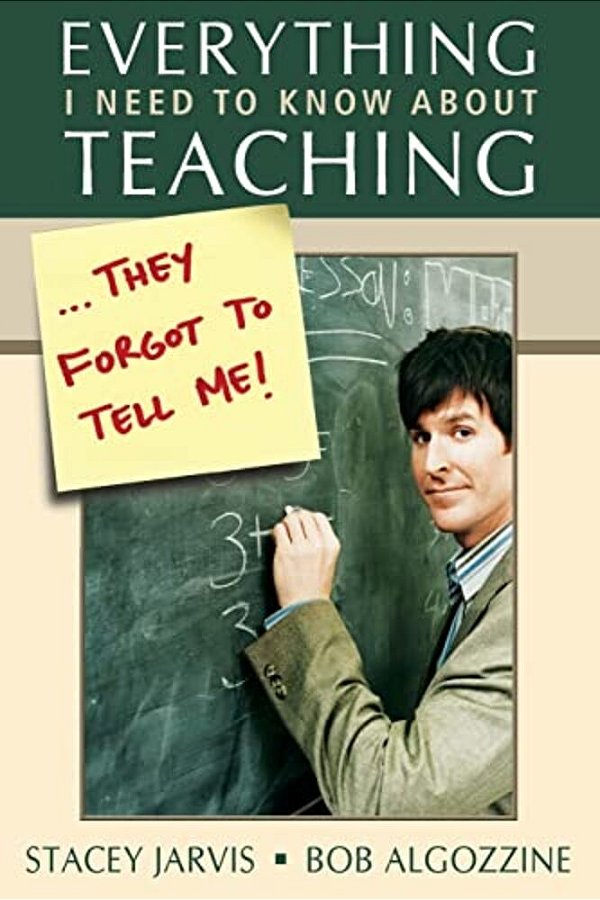 Everything I Need To Know About Teaching... They Forgot To Tell Me!-..