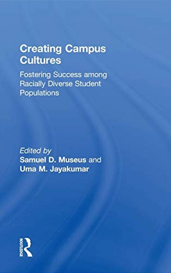 Creating Campus Cultures: Fostering Success Among Racially Diverse Student Populations-..
