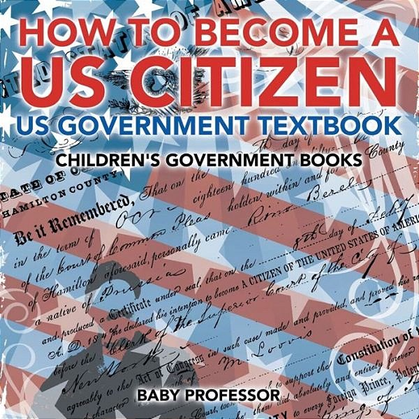 How To Become A US Citizen - US Government Textbook Children's Government Books-..