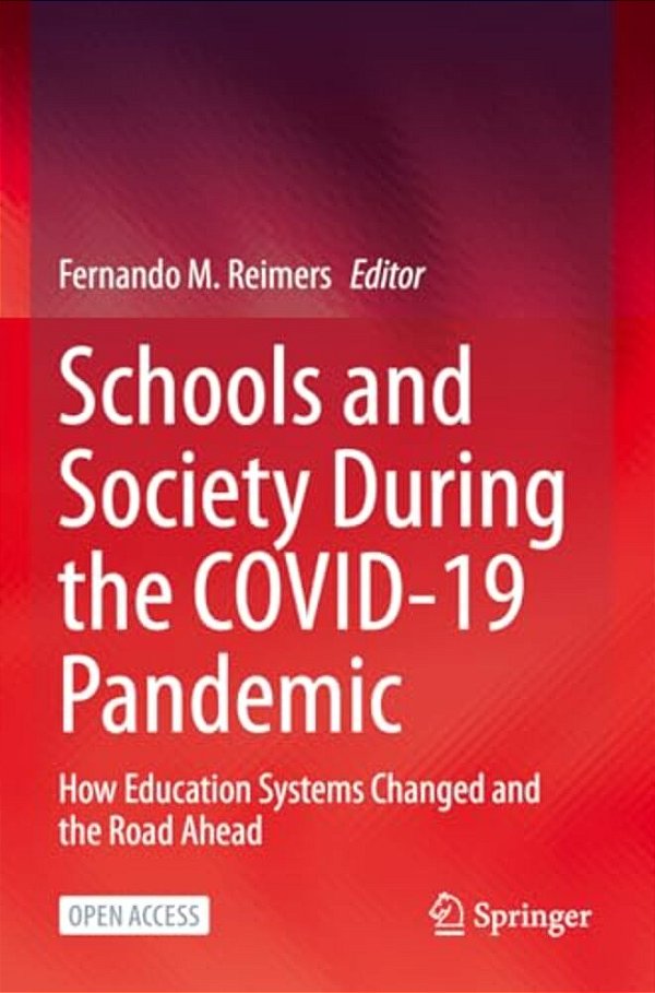 Schools And Society During The Covid-19 Pandemic: How Education Systems Changed And The Road Ahead-..