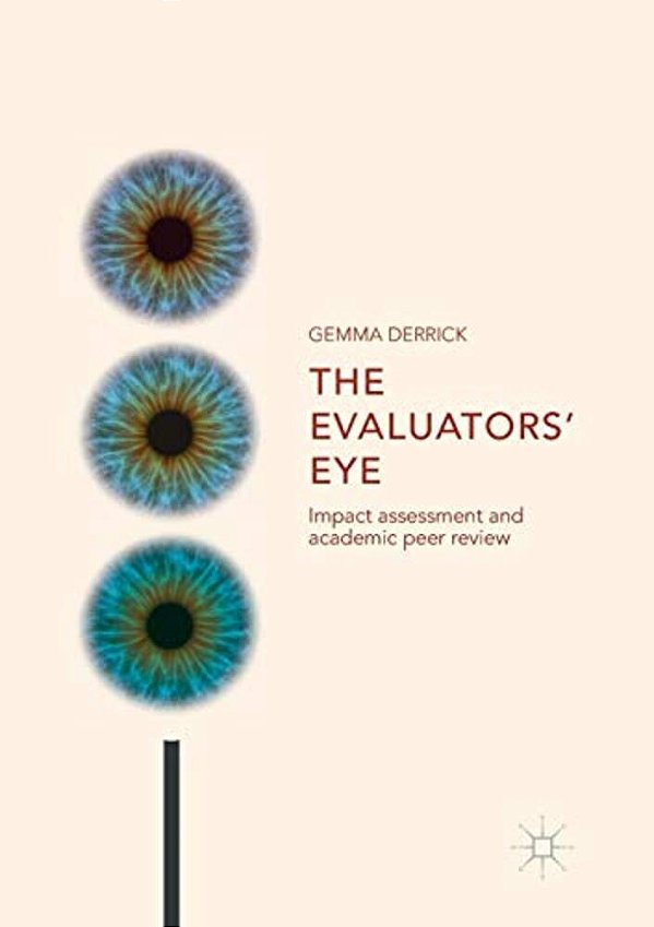 The Evaluators' Eye: Impact Assessment And Academic Peer Review-..