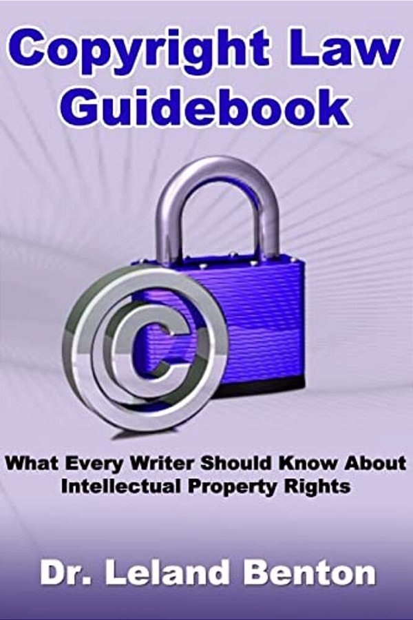 Copyright Law Guidebook: What Every Writer Should Know About Intellectual Property Rights-..