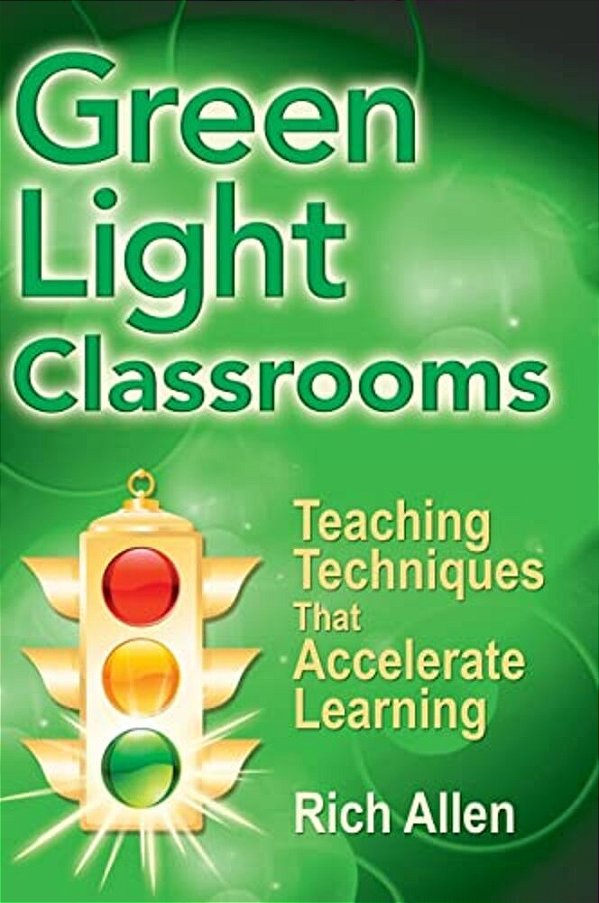 Green Light Classrooms: Teaching Techniques That Accelerate Learning-..