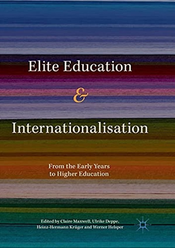 Elite Education And Internationalisation: From The Early Years To Higher Education-..