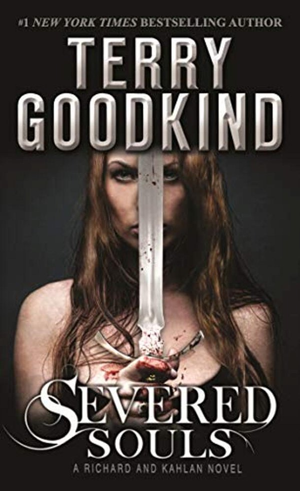 Severed Souls: A Richard And Kahlan Novel-..