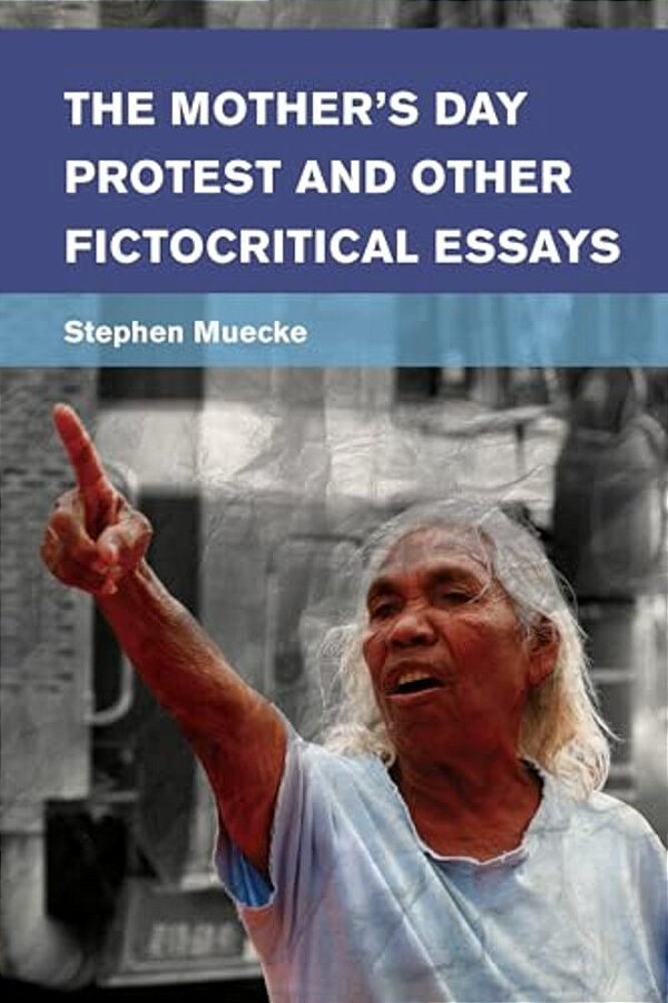 Mother's Day Protest And Other Fictocritical Essays-..
