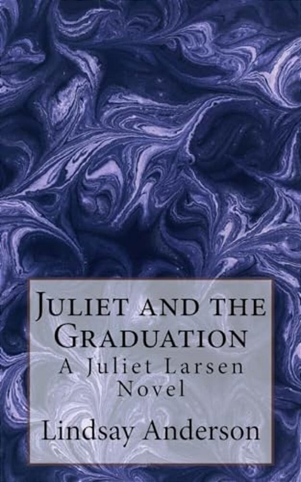 Juliet And The Graduation: A Juliet Larsen Novel-..