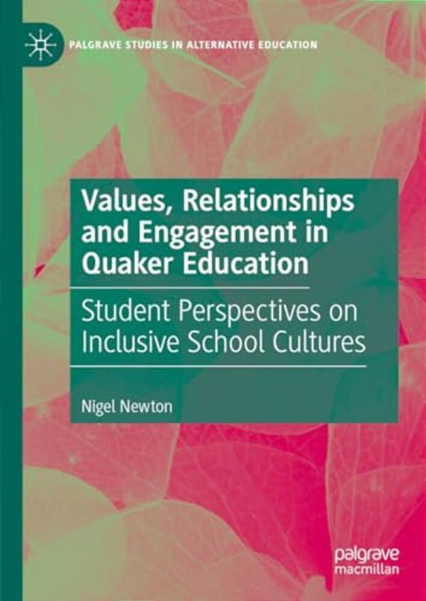 Values, Relationships And Engagement In Quaker Education: Student Perspectives On Inclusive School Cultures-..
