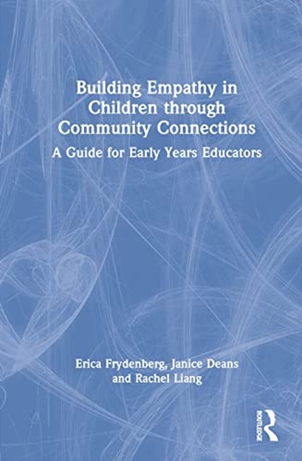 Building Empathy In Children Through Community Connections: A Guide For Early Years Educators-..