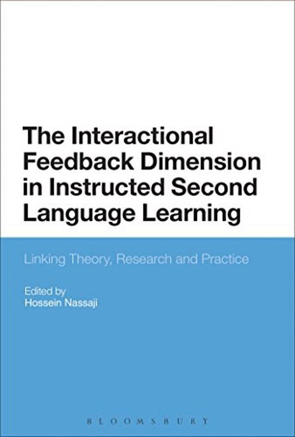 The Interactional Feedback Dimension In Instructed Second Language Learning: Linking Theory, Research, And Practice-..