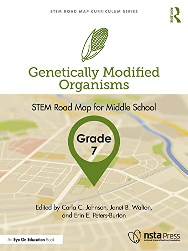 Genetically Modified Organisms, Grade 7: Stem Road Map For Middle School-..