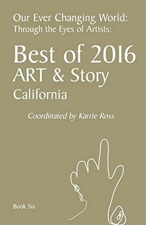 Our Ever Changing World: Book 6: Best Of 2016, Art & Story: Through The Eyes Of Artists-..
