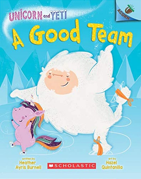 A Good Team: An Acorn Book (Unicorn And Yeti #2): Volume 2-..