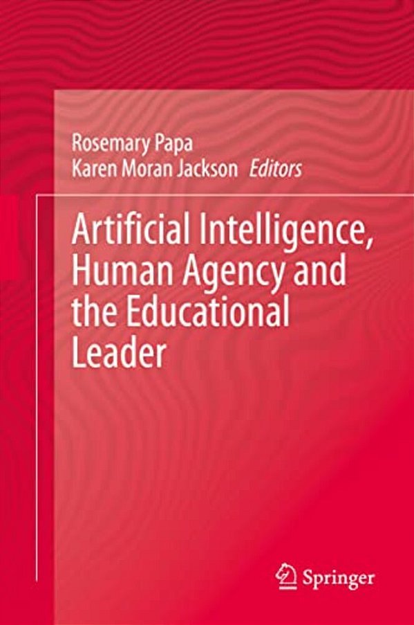 Artificial Intelligence, Human Agency And The Educational Leader-..
