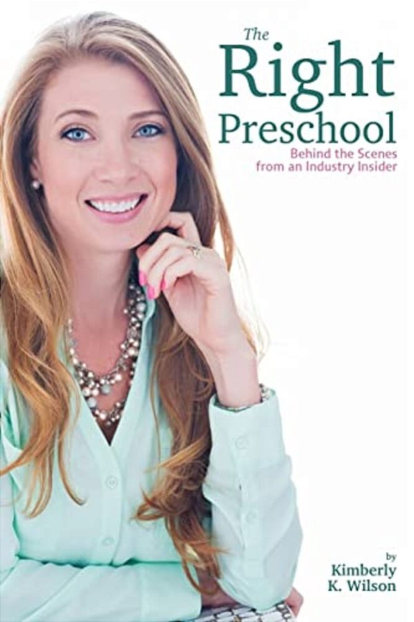 The Right Preschool: Behind The Scenes From An Industry Insider-..