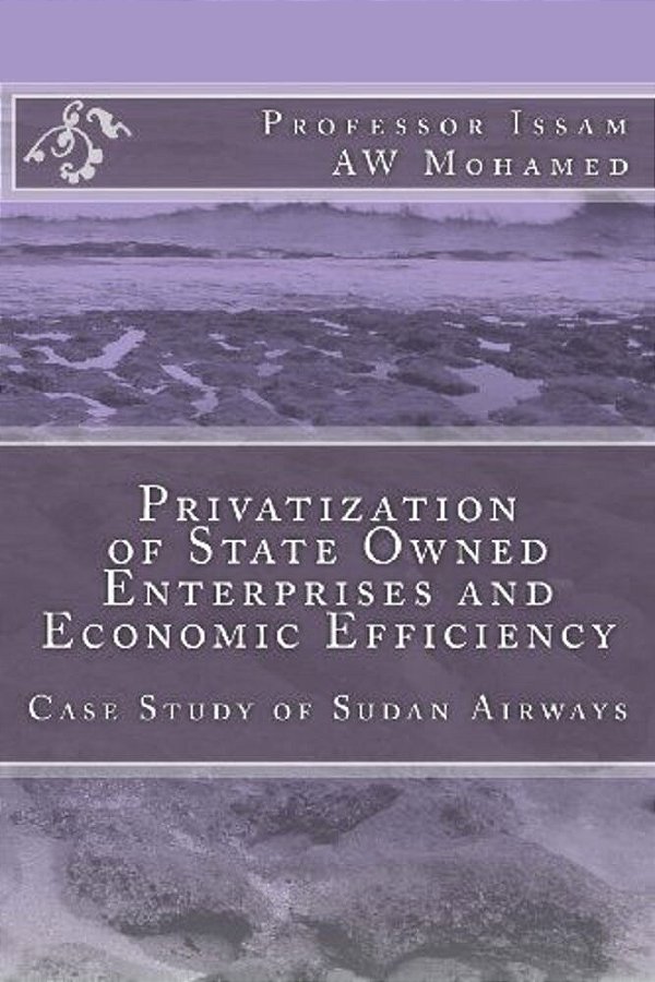 Privatization Of State Owned Enterprises And Economic Efficiency: Case Study Of Sudan Airways-..