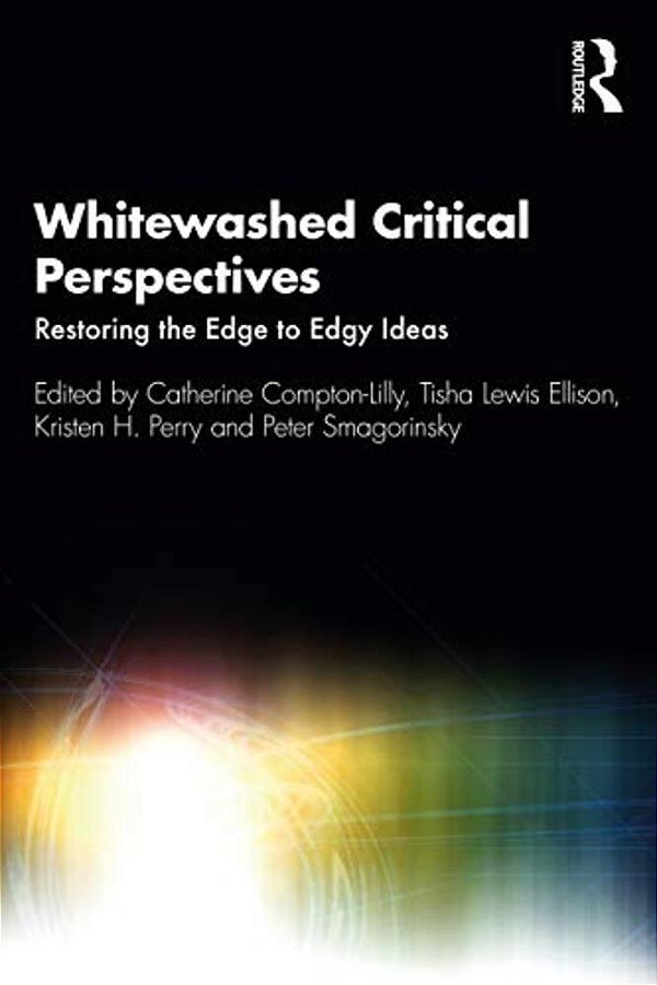 Whitewashed Critical Perspectives: Restoring The Edge To Edgy Ideas-..