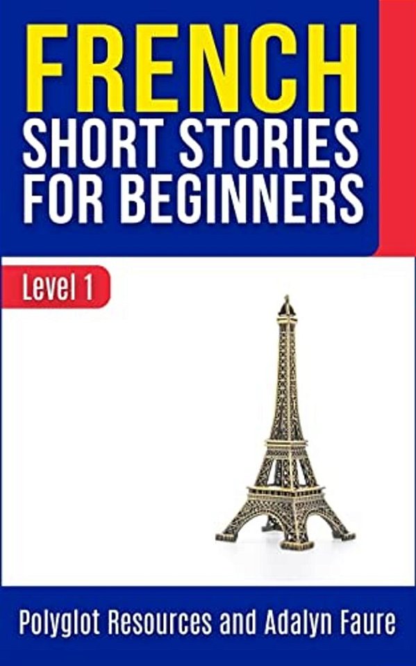 French Short Stories For Beginners: Level 1-..