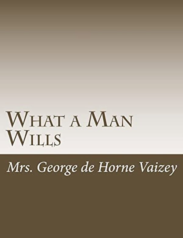 What A Man Wills-..