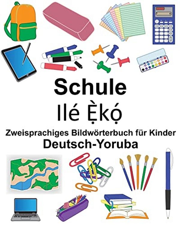 Deutsch-Yoruba Schule Zweisprachiges Bildwörterbuch Für Kinder-..