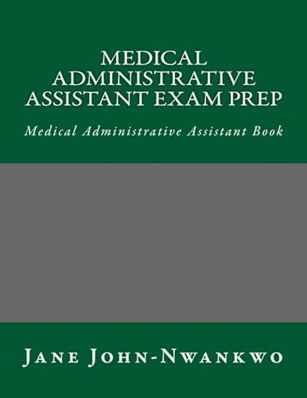 Medical Administrative Assistant Exam Prep: Medical Administrative Assistant Book-..