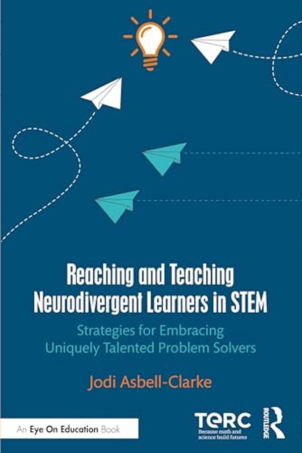 Reaching And Teaching Neurodivergent Learners In Stem: Strategies For Embracing Uniquely Talented Problem Solvers-..