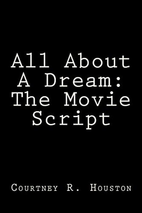 All About A Dream: The Movie Script-..