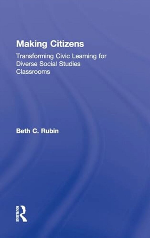 Making Citizens: Transforming Civic Learning For Diverse Social Studies Classrooms-..