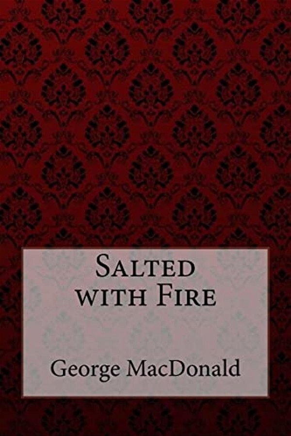 Salted With Fire George Macdonald-..